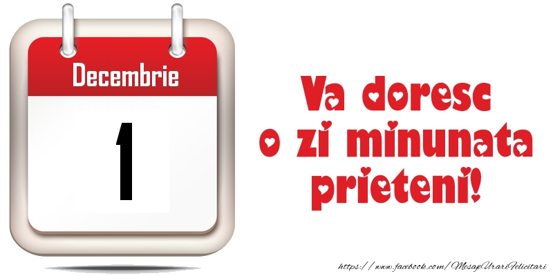 Felicitari de 1 Decembrie - Decembrie 1 - Va doresc o zi minunata prieteni!