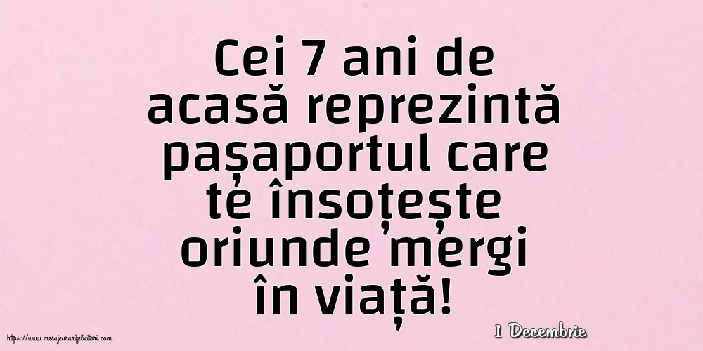 Felicitari de 1 Decembrie - 1 Decembrie - Cei 7 ani de acasă reprezintă pașaportul