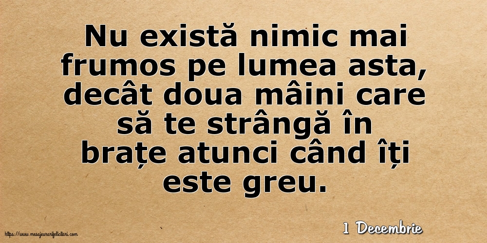 Felicitari de 1 Decembrie - 1 Decembrie - Nu există nimic mai frumos pe lumea asta