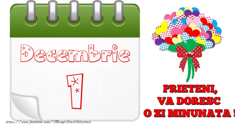 Felicitari de 1 Decembrie - Decembrie 1  PRIETENI, VA DORESC  O ZI MINUNATA !