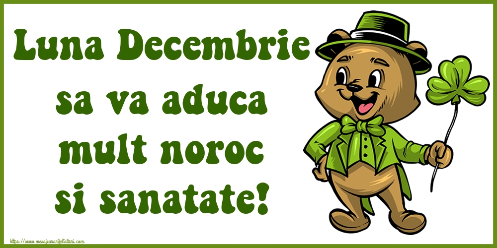 Luna Decembrie sa va aduca mult noroc si sanatate!