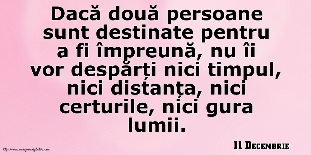 Felicitari de 11 Decembrie - 11 Decembrie - Dacă două persoane sunt destinate pentru a fi împreună