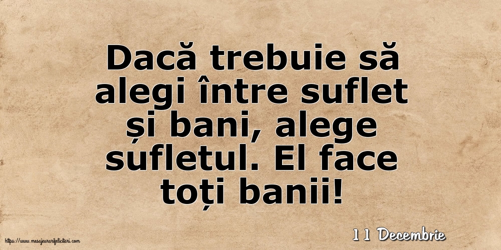 Felicitari de 11 Decembrie - 11 Decembrie - Dacă trebuie să alegi între suflet și bani