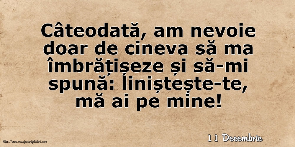 Felicitari de 11 Decembrie - 11 Decembrie - Liniștește-te, mă ai pe mine!