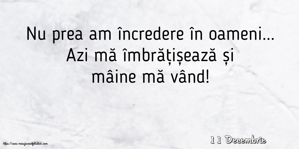 Felicitari de 11 Decembrie - 11 Decembrie - Nu prea am încredere în oameni