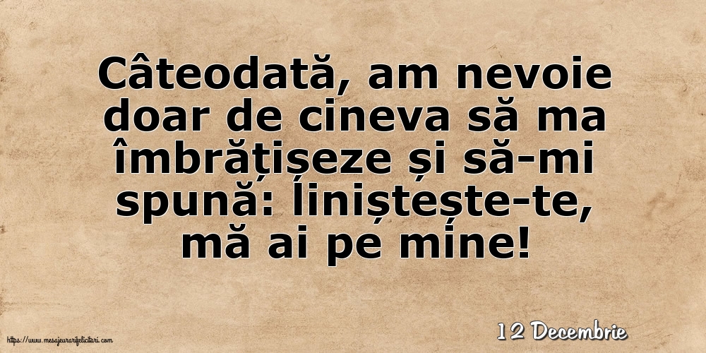 Felicitari de 12 Decembrie - 12 Decembrie - Liniștește-te, mă ai pe mine!