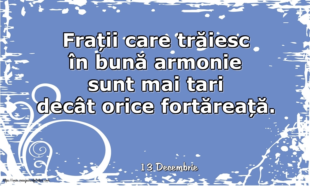 Felicitari de 13 Decembrie - 13 Decembrie - Frații care trăiesc în bună armonie sunt mai tari decât orice fortăreață