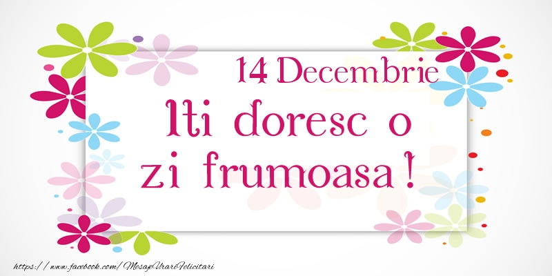 Decembrie 14 Iti doresc o zi frumoasa!