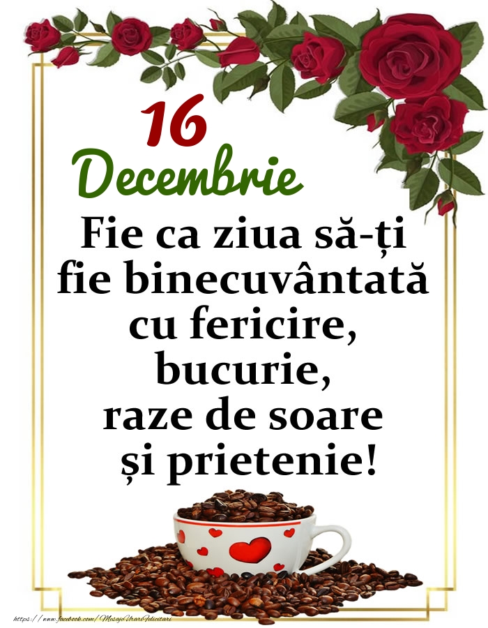 16.Decembrie - O zi binecuvântată, prieteni!