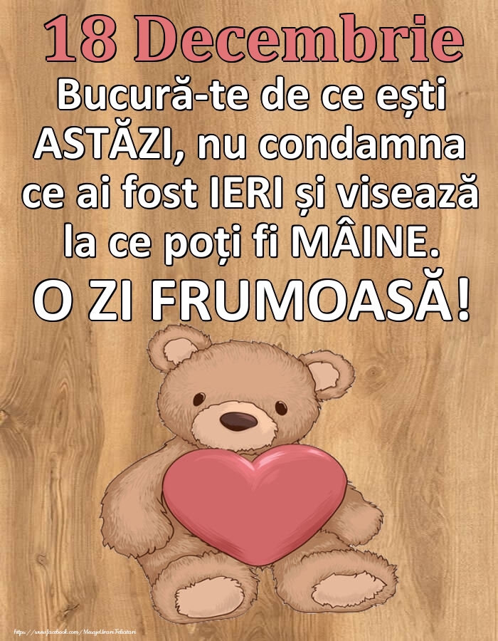 Felicitari de 18 Decembrie - Mesajul zilei de astăzi 18 Decembrie - O zi minunată!