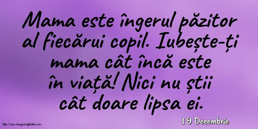 Felicitari de 19 Decembrie - 19 Decembrie - Mama este îngerul păzitor al fiecărui copil