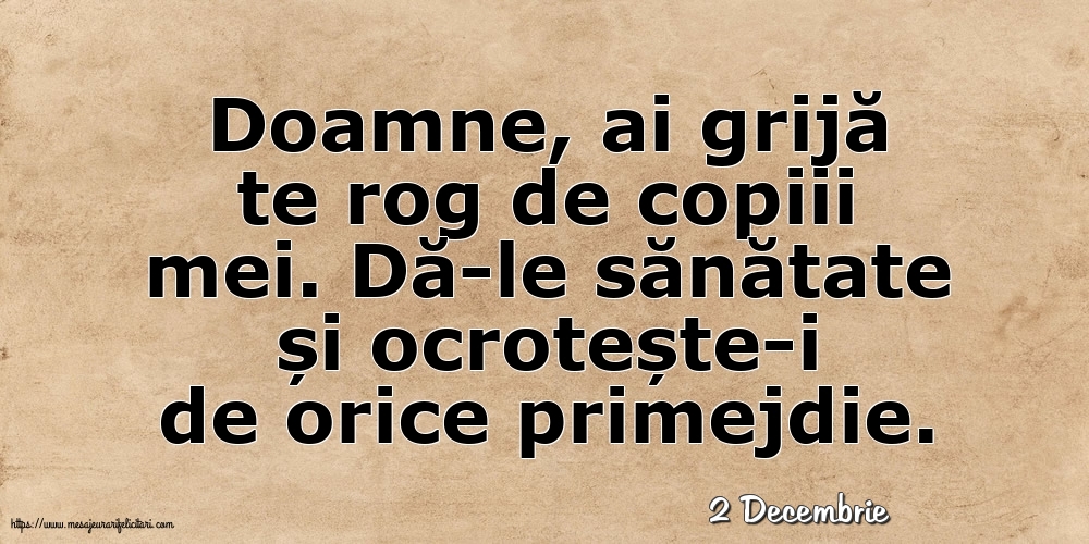 Felicitari de 2 Decembrie - 2 Decembrie - Doamne, ai grijă te rog de copiii mei