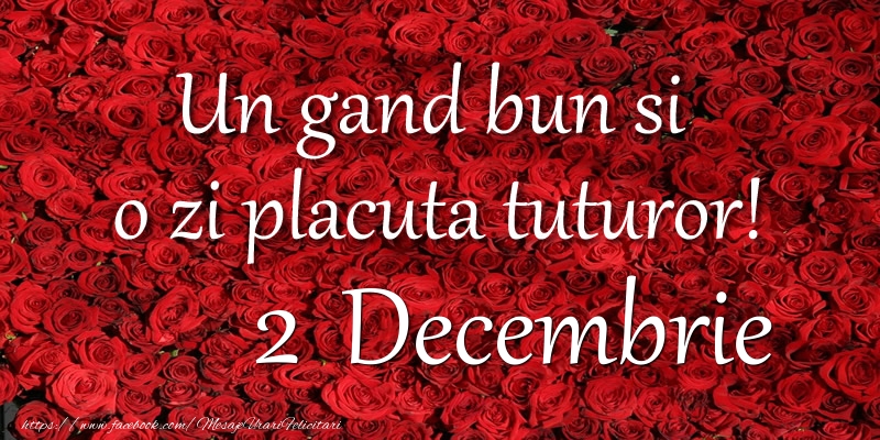 Felicitari de 2 Decembrie - Un gand bun si  o zi placuta tuturor! Decembrie 2
