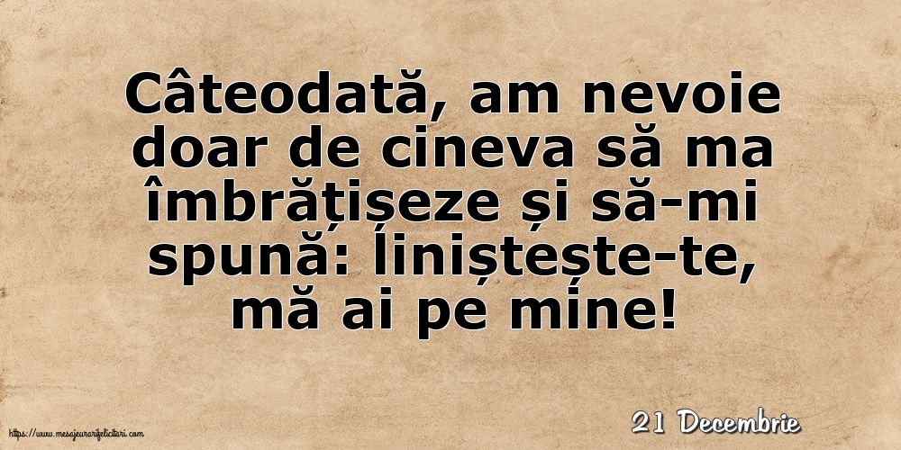 Felicitari de 21 Decembrie - 21 Decembrie - Liniștește-te, mă ai pe mine!