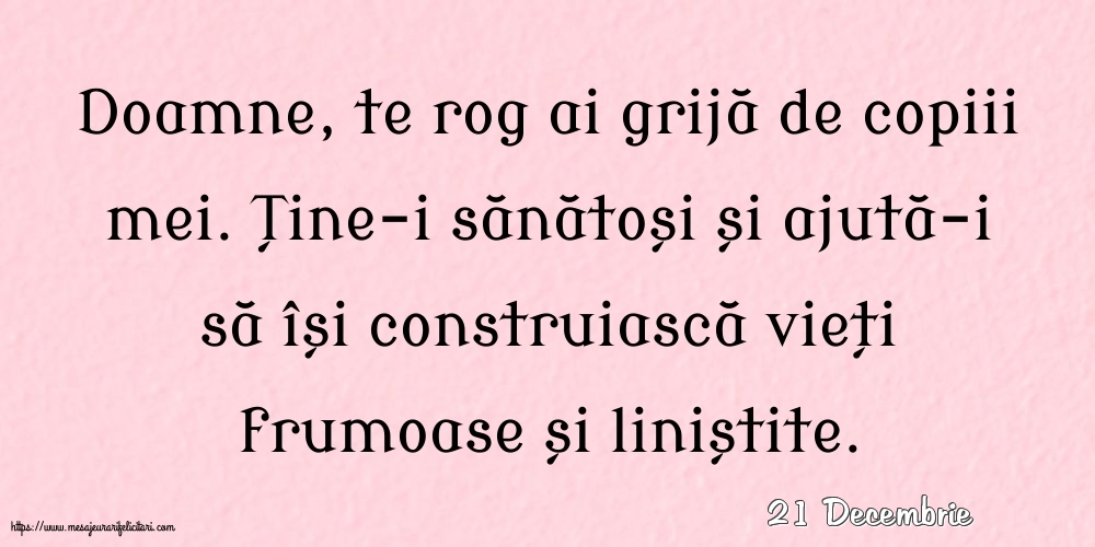 Felicitari de 21 Decembrie - 21 Decembrie - Doamne, te rog ai grijă de copiii mei.