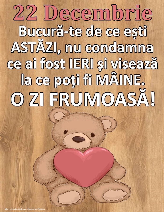 Mesajul zilei de astăzi 22 Decembrie - O zi minunată!