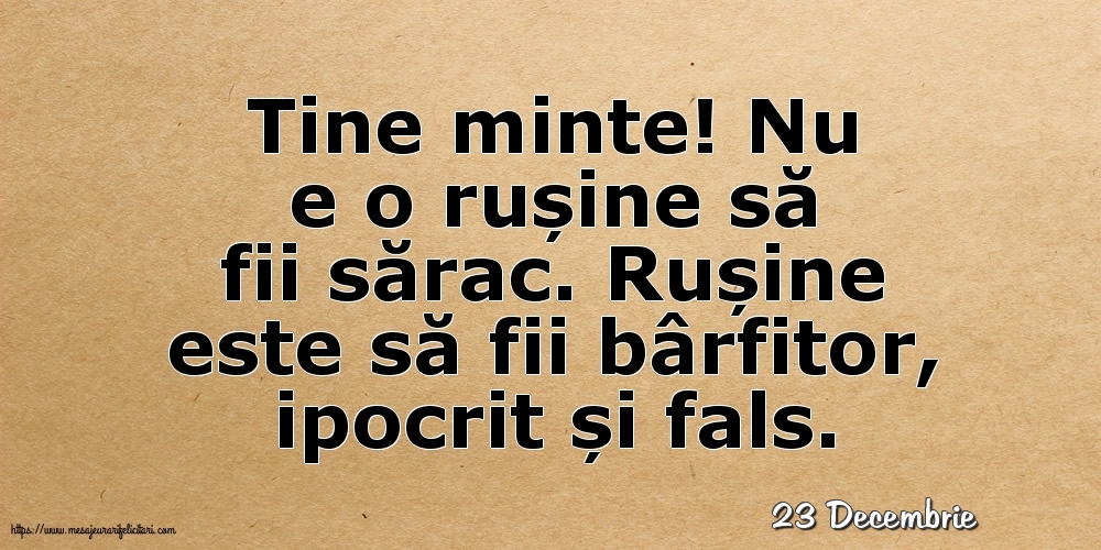 Felicitari de 23 Decembrie - 23 Decembrie - Nu e o rușine să fii sărac