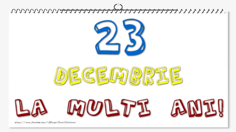 23 Decembrie - La multi ani!