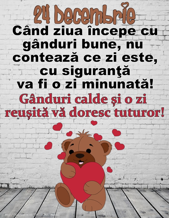 24 Decembrie Gânduri calde și o zi  reușită vă doresc tuturor!
