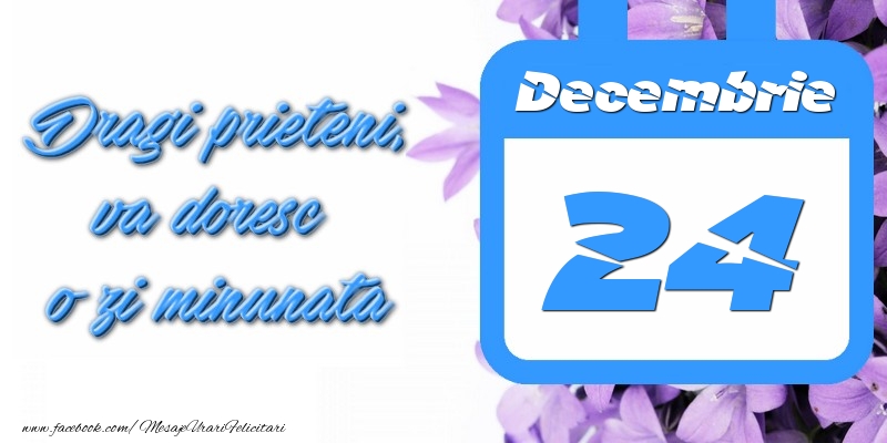 Felicitari de 24 Decembrie - Decembrie 24 Dragi prieteni, va doresc o zi minunata
