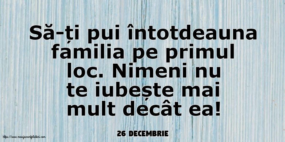 Felicitari de 26 Decembrie - 26 Decembrie - Să-ți pui întotdeauna familia pe primul loc