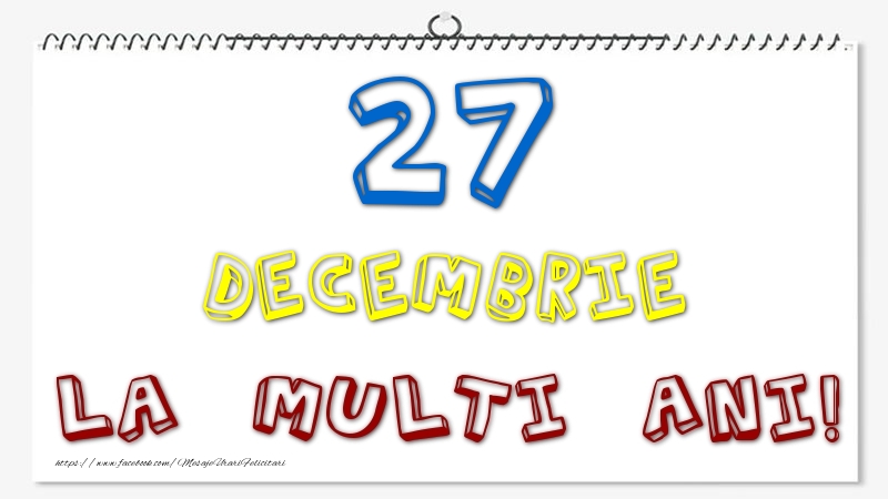 27 Decembrie - La multi ani!