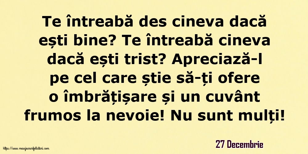 Felicitari de 27 Decembrie - 27 Decembrie - Te întreabă des cineva dacă ești bine? Te întreabă cineva dacă ești trist?