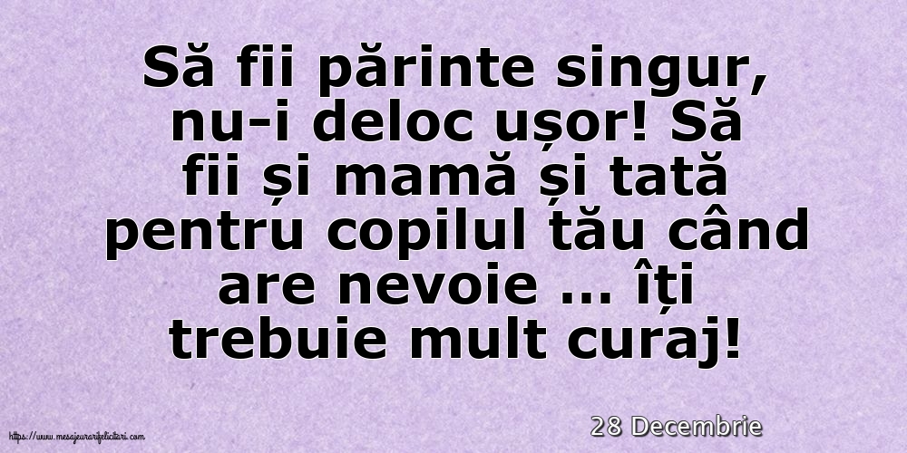 Felicitari de 28 Decembrie - 28 Decembrie - Să fii părinte singur, nu-i deloc ușor!