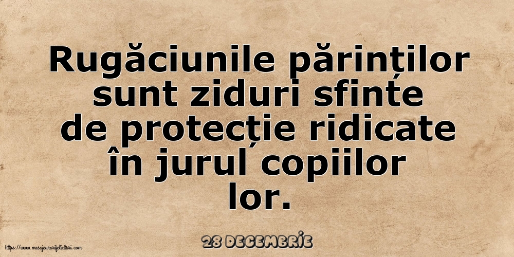 Felicitari de 28 Decembrie - 28 Decembrie - Rugăciunile părinților sunt ziduri sfinte