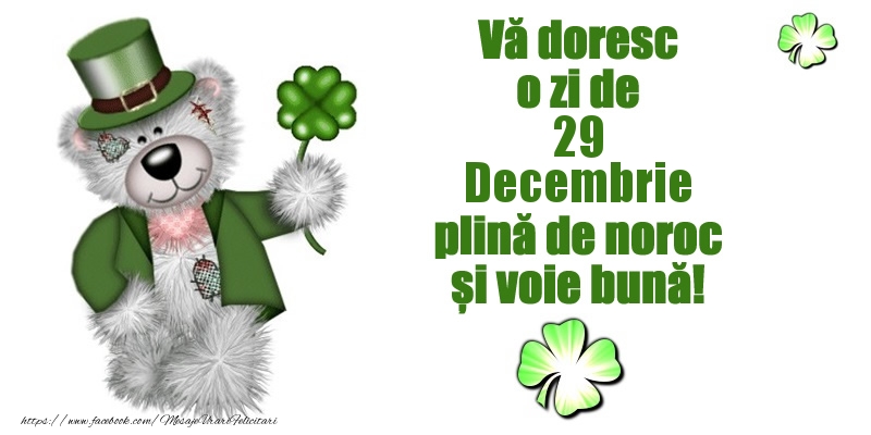 Felicitari de 29 Decembrie - Vă doresc o zi de Decembrie 29 plină de noroc și voie bună!