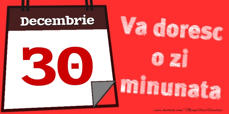 Decembrie 30  Va doresc o zi minunata