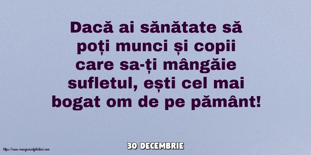 Felicitari de 30 Decembrie - 30 Decembrie - Dacă ai sănătate