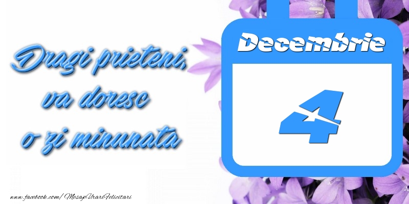 Felicitari de 4 Decembrie - Decembrie 4 Dragi prieteni, va doresc o zi minunata
