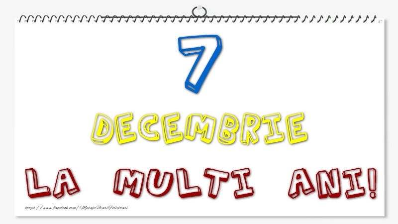 Felicitari de 7 Decembrie - 7 Decembrie - La multi ani!