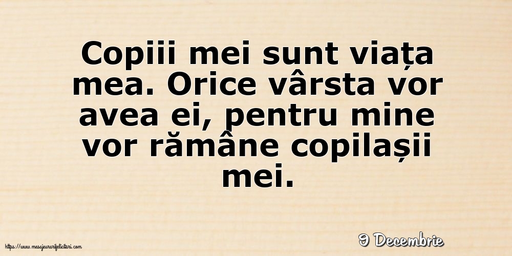 Felicitari de 9 Decembrie - 9 Decembrie - Copiii mei sunt viața mea.