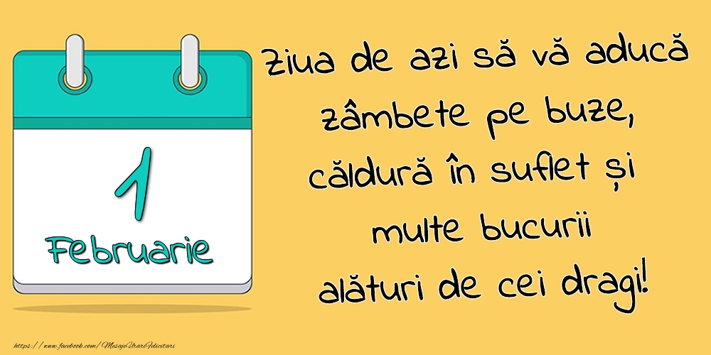 Felicitari de 1 Februarie - 1.Februarie - Ziua de azi să vă aducă zâmbete pe buze, căldură în suflet și multe bucurii alături de cei dragi!