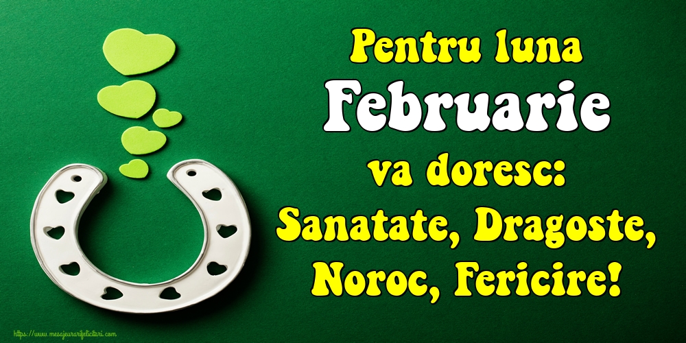 Felicitari de 1 Februarie - Pentru luna Februarie va doresc: Sanatate, Dragoste, Noroc, Fericire!