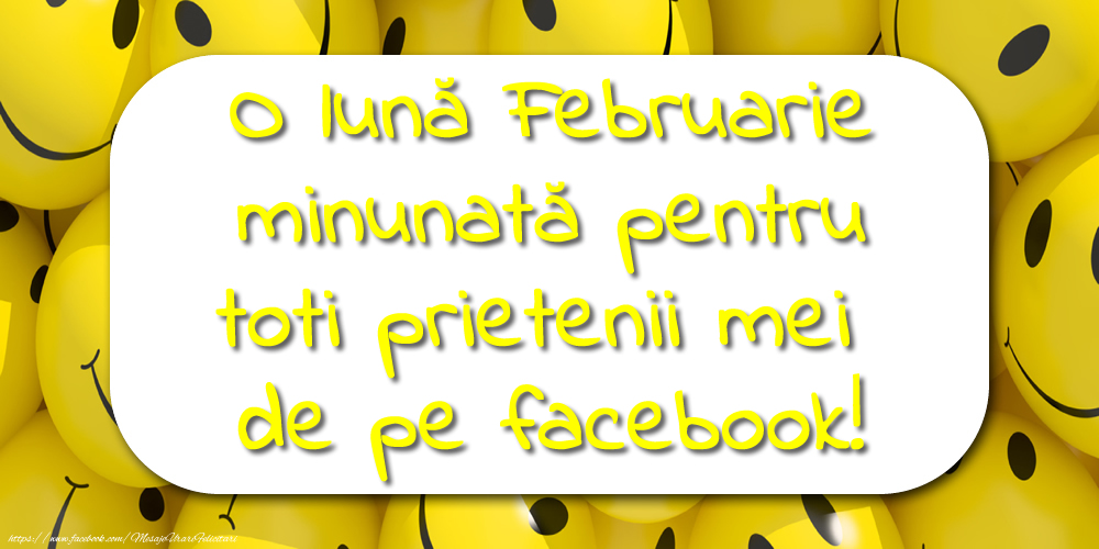 Felicitari de 1 Februarie - O lună Februarie minunată pentru toți prietenii mei de pe facebook!