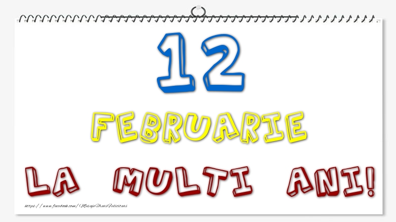 12 Februarie - La multi ani!