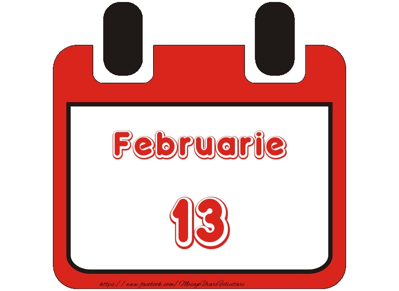Felicitari de 13 Februarie - Februarie 13 La multi ani!