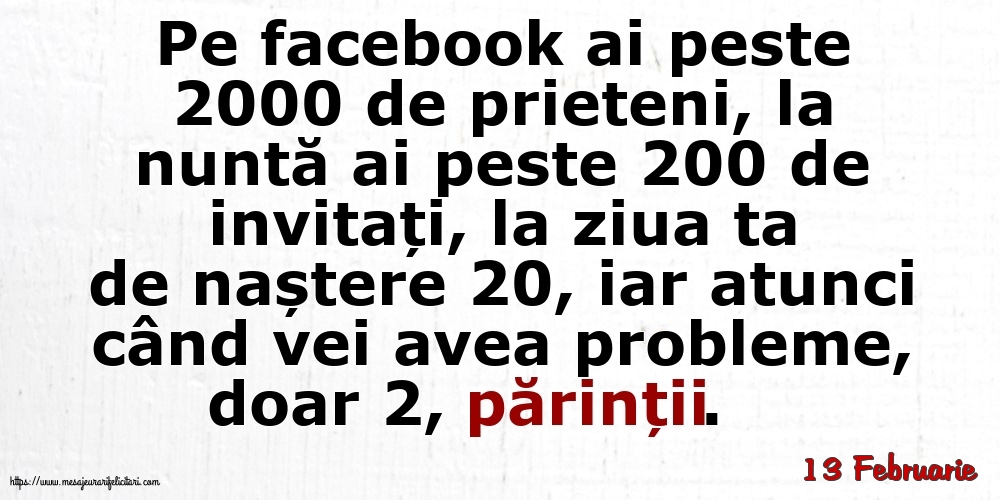 Felicitari de 13 Februarie - 13 Februarie - Pe facebook ai peste 2000 de prieteni, la nuntă ai peste 200 de invitați...