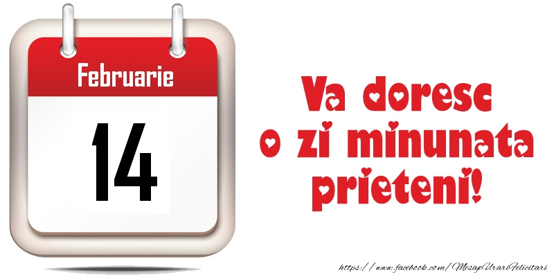 Februarie 14 - Va doresc o zi minunata prieteni!