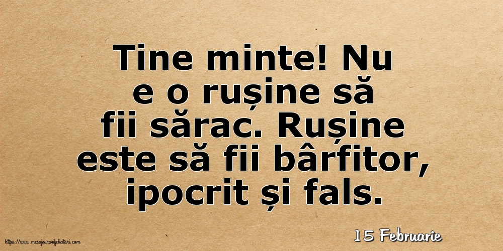 Felicitari de 15 Februarie - 15 Februarie - Nu e o rușine să fii sărac
