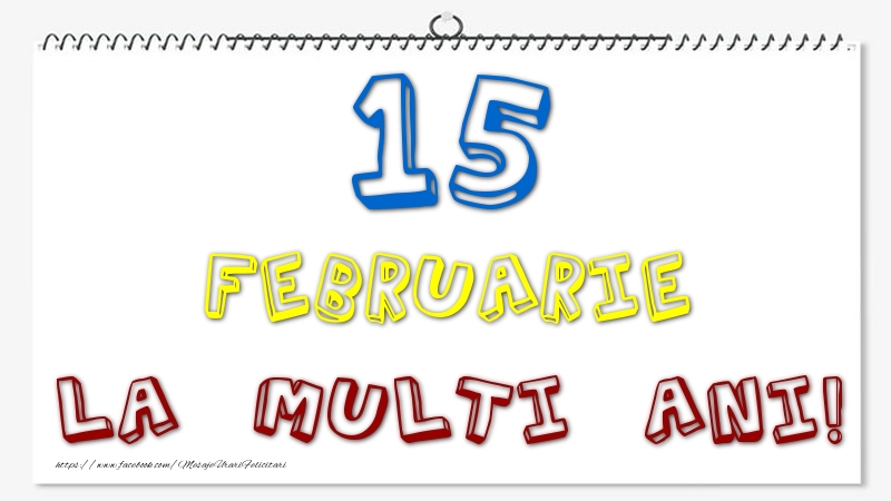 Felicitari de 15 Februarie - 15 Februarie - La multi ani!