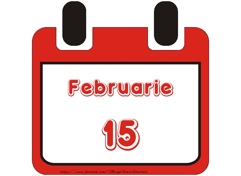 Februarie 15 La multi ani!