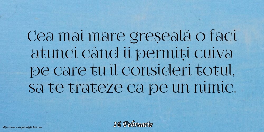Felicitari de 16 Februarie - 16 Februarie - Cea mai mare greșeală