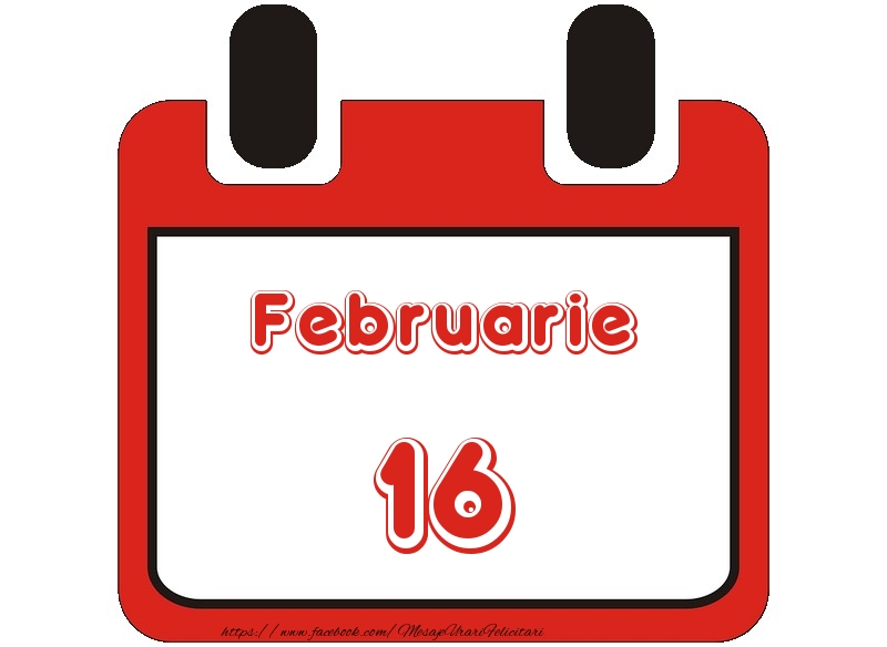 Felicitari de 16 Februarie - Februarie 16 La multi ani!