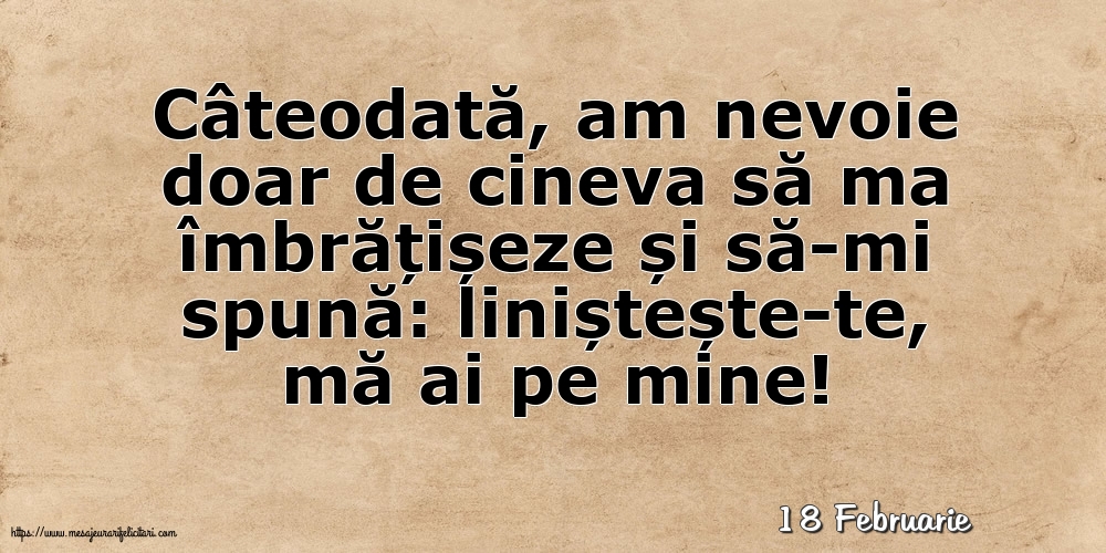 Felicitari de 18 Februarie - 18 Februarie - Liniștește-te, mă ai pe mine!