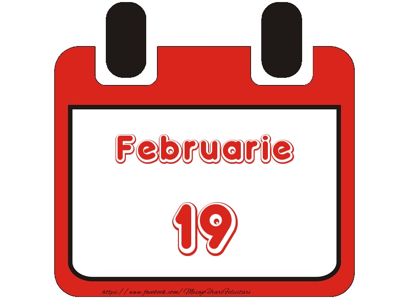 Felicitari de 19 Februarie - Februarie 19 La multi ani!