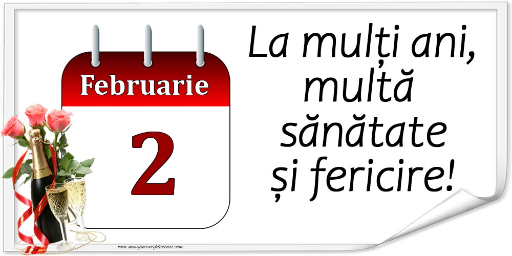 La mulți ani, multă sănătate și fericire! - 2.Februarie